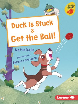 cover image of Duck Is Stuck & Get the Ball!